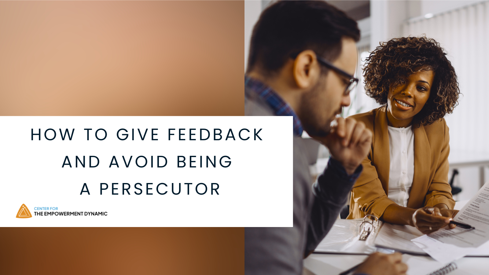 How to Give Feedback and Avoid Being a Persecutor
