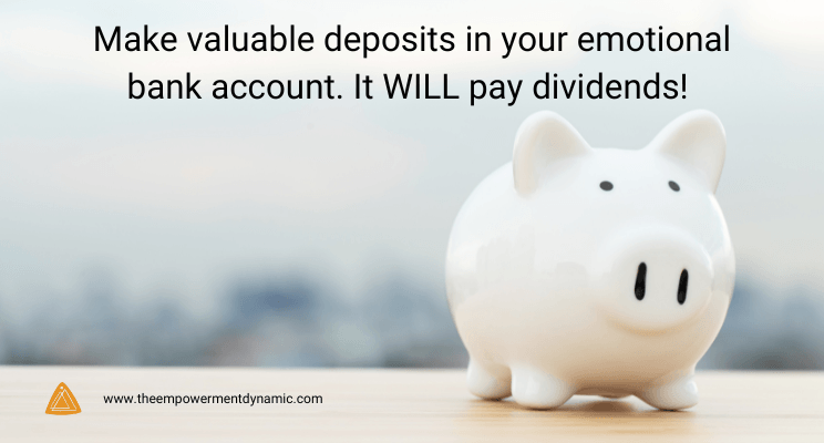 Make Valuable Deposits in Your Emotional Bank Account
