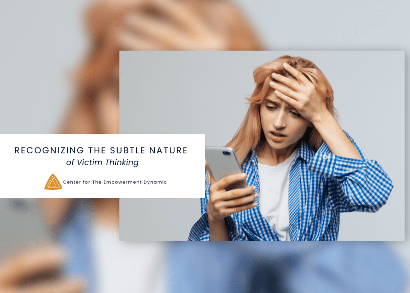 Recognizing the Subtle Nature of Victim Thinking