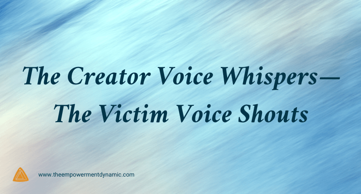 The Creator Voice Whispers—The Victim Voice Shouts