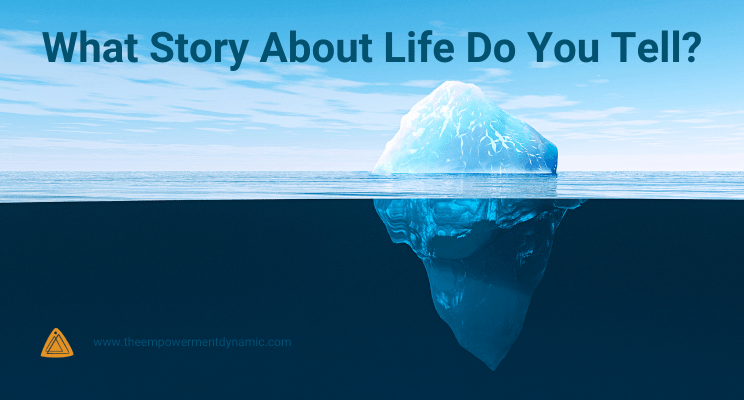 What Story About Life Do You Tell?