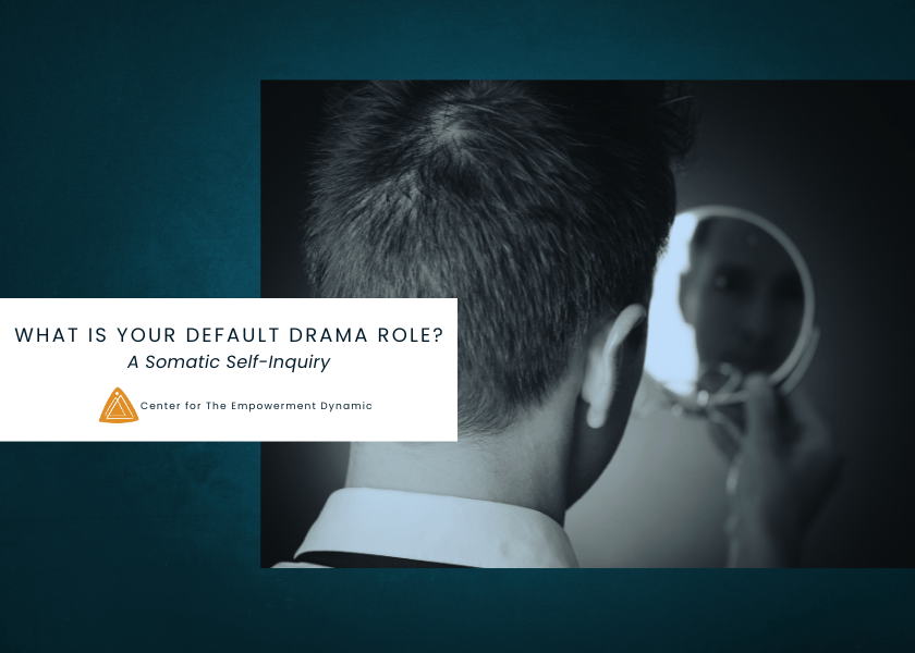 What Is Your Default Drama Role? A Somatic Self-Inquiry
