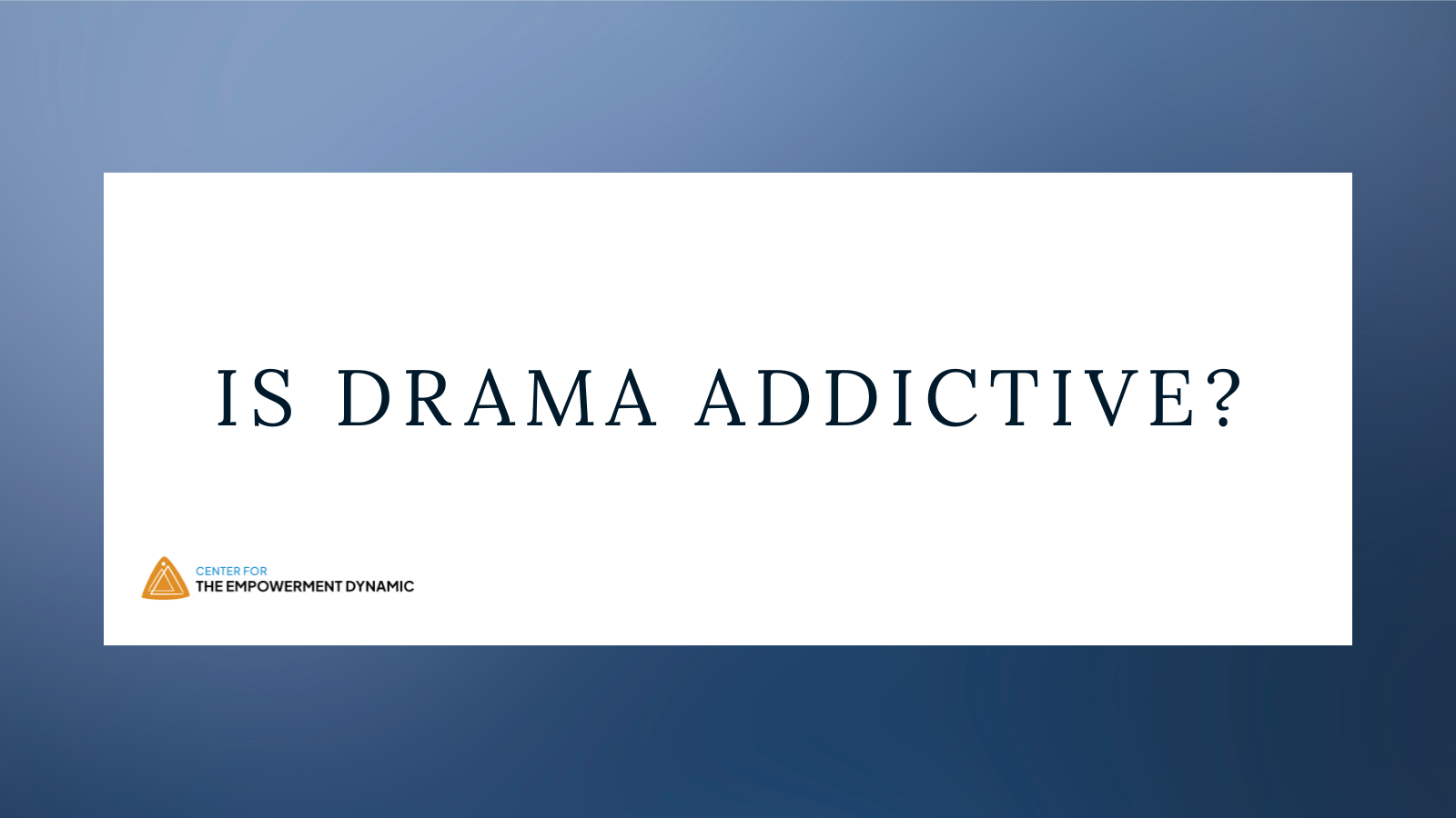 Is Drama Addictive?