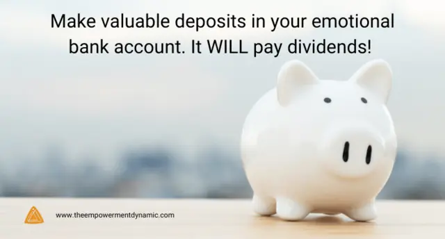Make Valuable Deposits in Your Emotional Bank Account