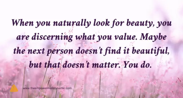 Put Yourself in the Presence of Beauty