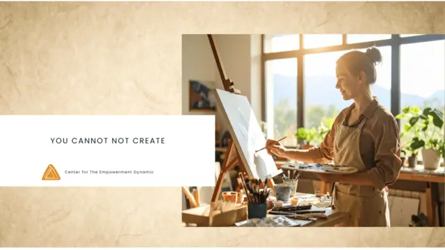 You Cannot Not Create