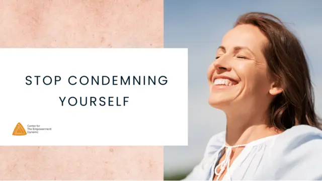 Stop Condemning Yourself